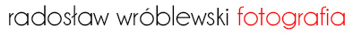 Radosław Wróblewski - fotografia